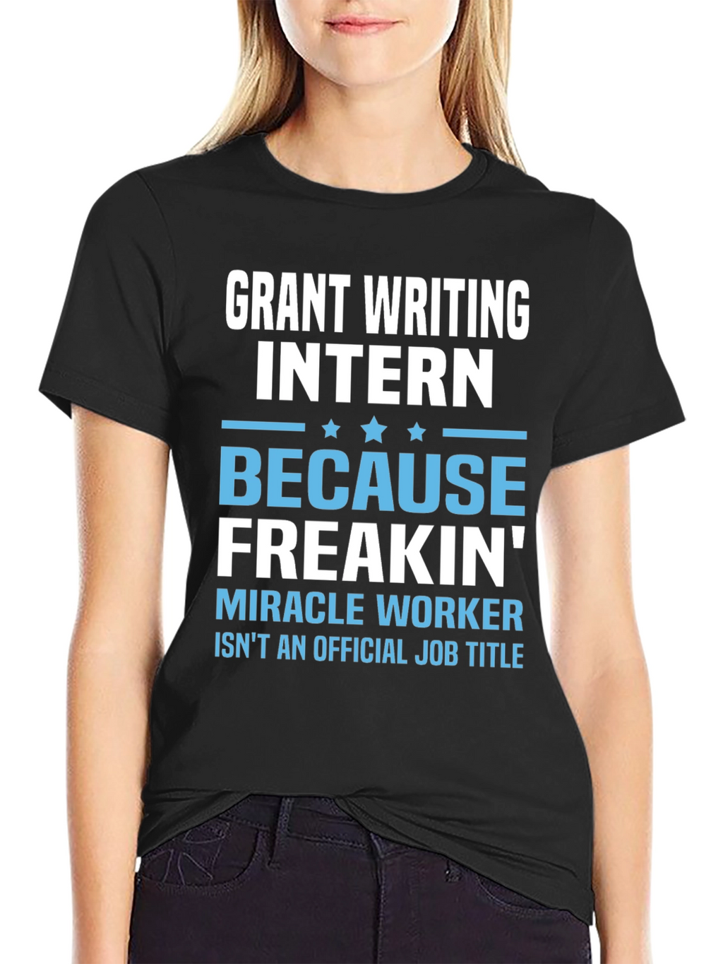 Grant Writing Intern T-Shirt - Miracle Worker