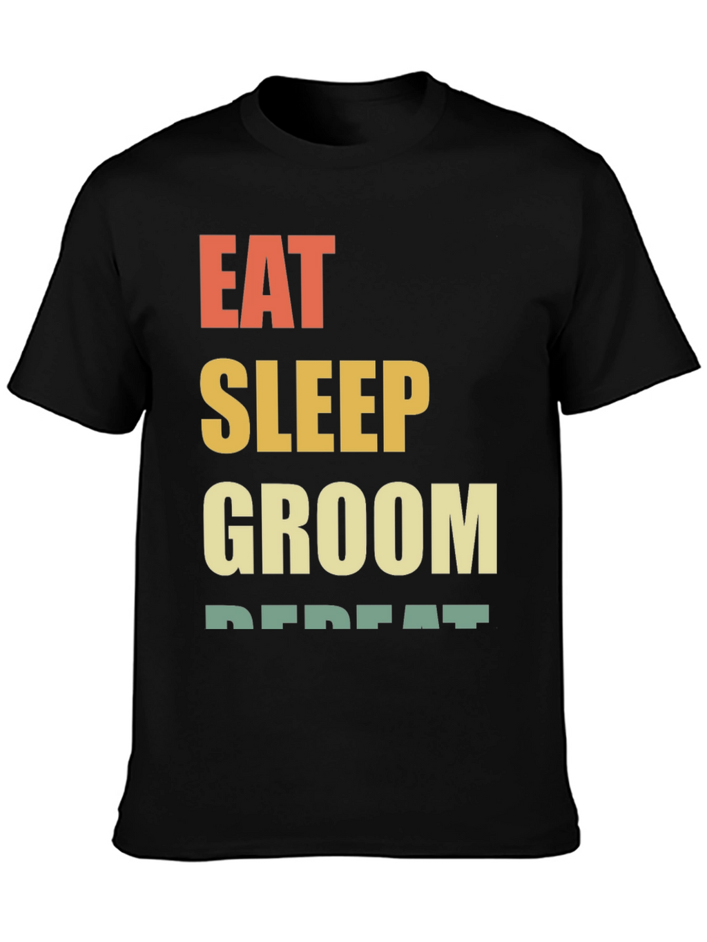 Eat Sleep Groom Repeat T-Shirt - Black Cotton Tee