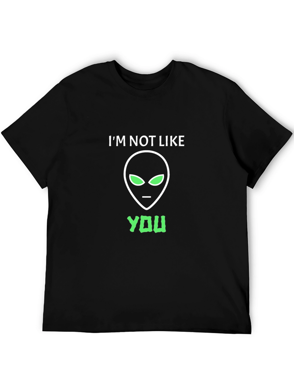 Im Not Like You Alien Graphic T-Shirt