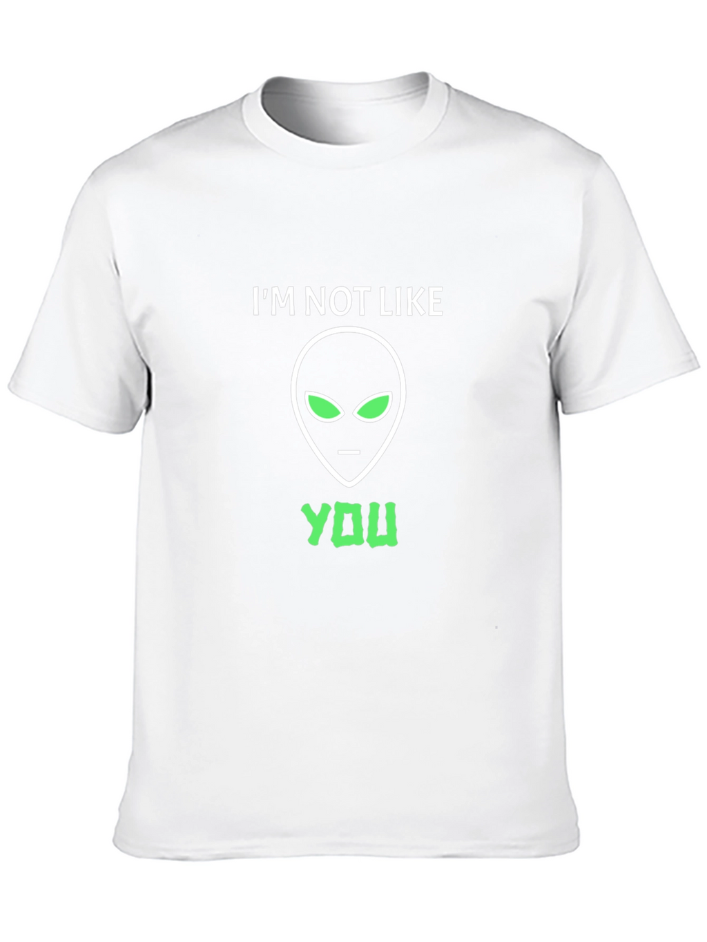 Im Not Like You Alien Graphic T-Shirt