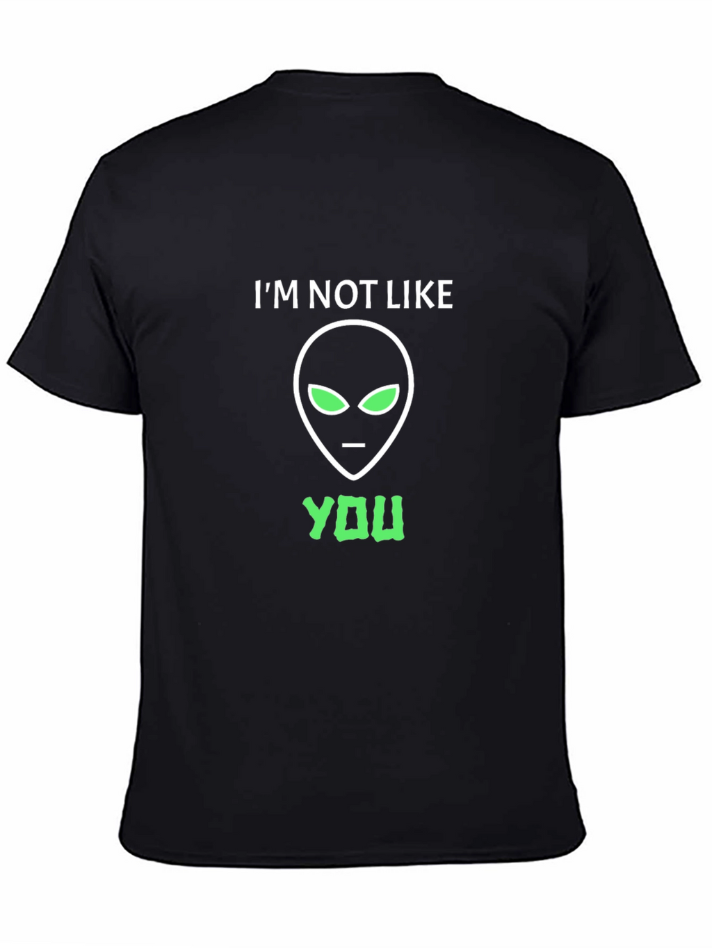 Im Not Like You Alien Graphic T-Shirt