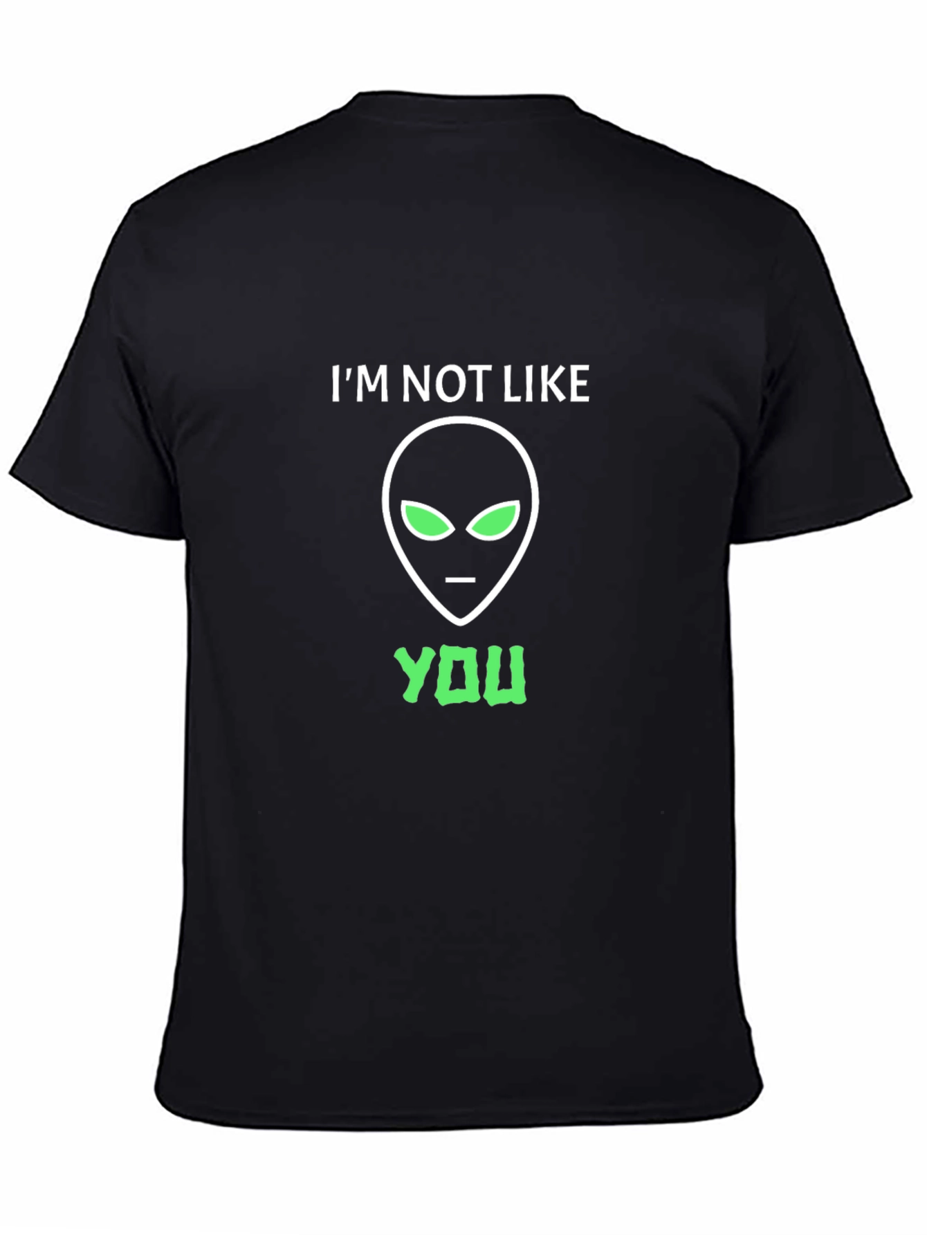 Im Not Like You Alien Graphic T-Shirt