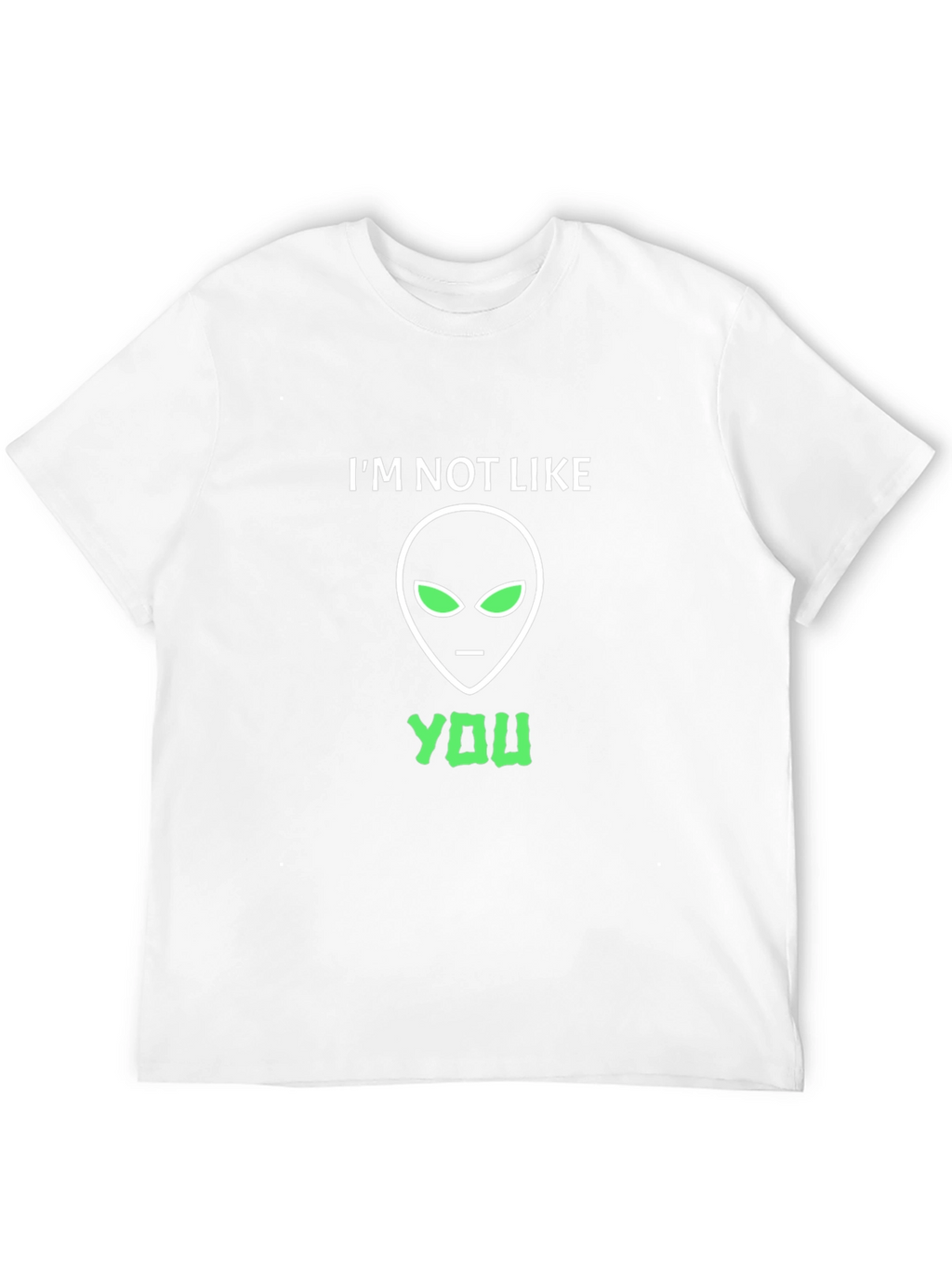 Im Not Like You Alien Graphic T-Shirt