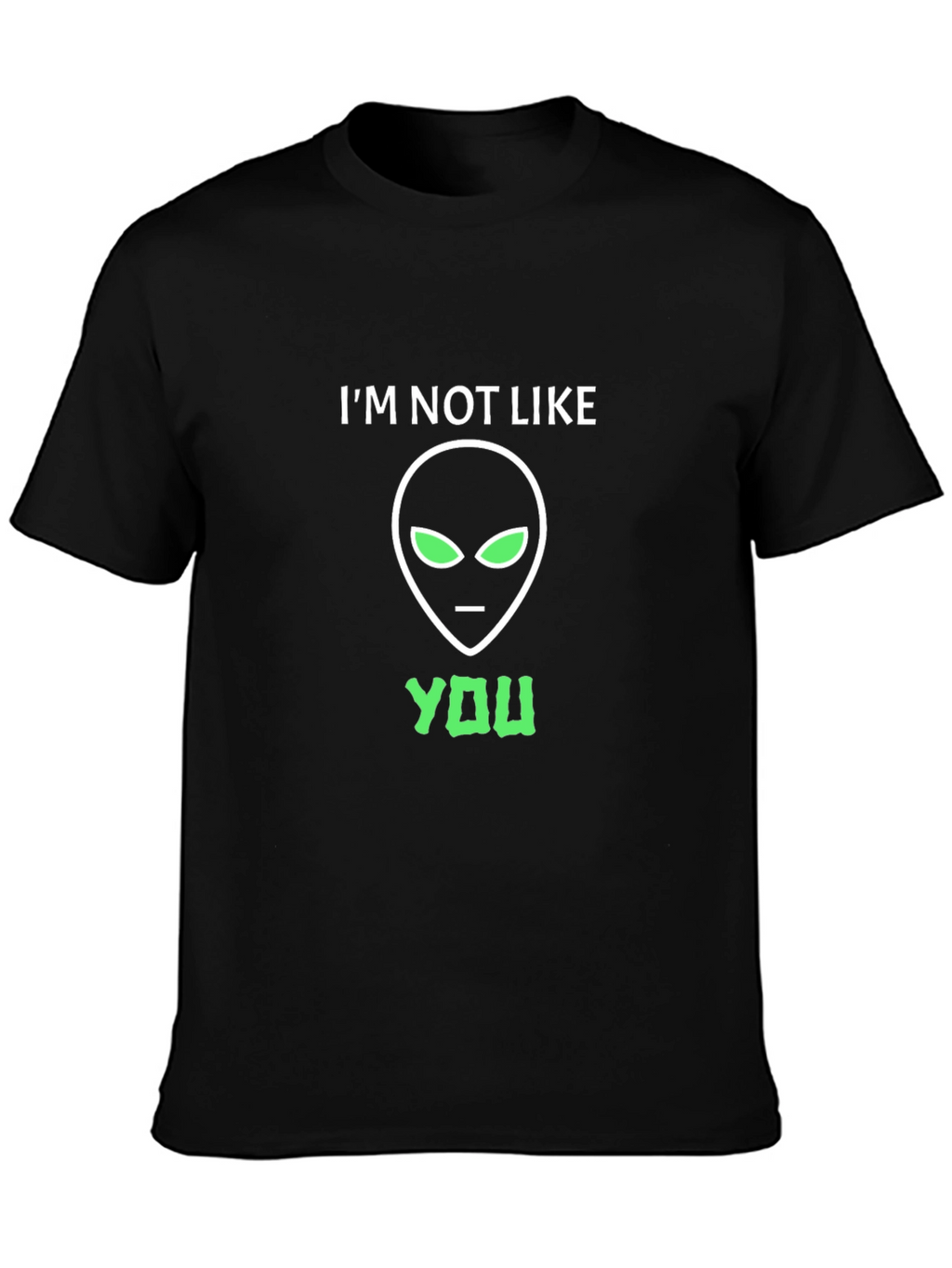 Im Not Like You Alien Graphic T-Shirt
