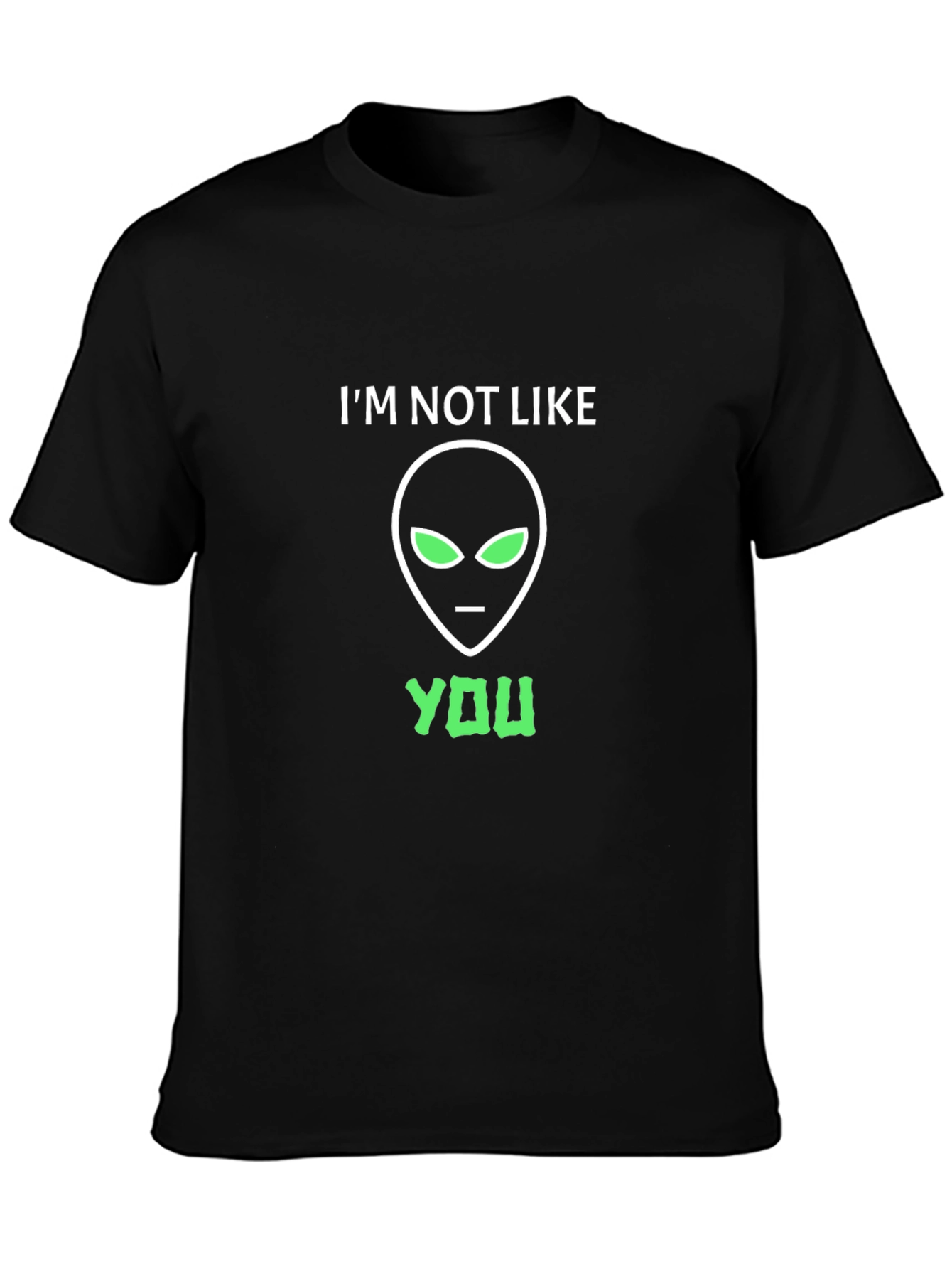 Im Not Like You Alien Graphic T-Shirt