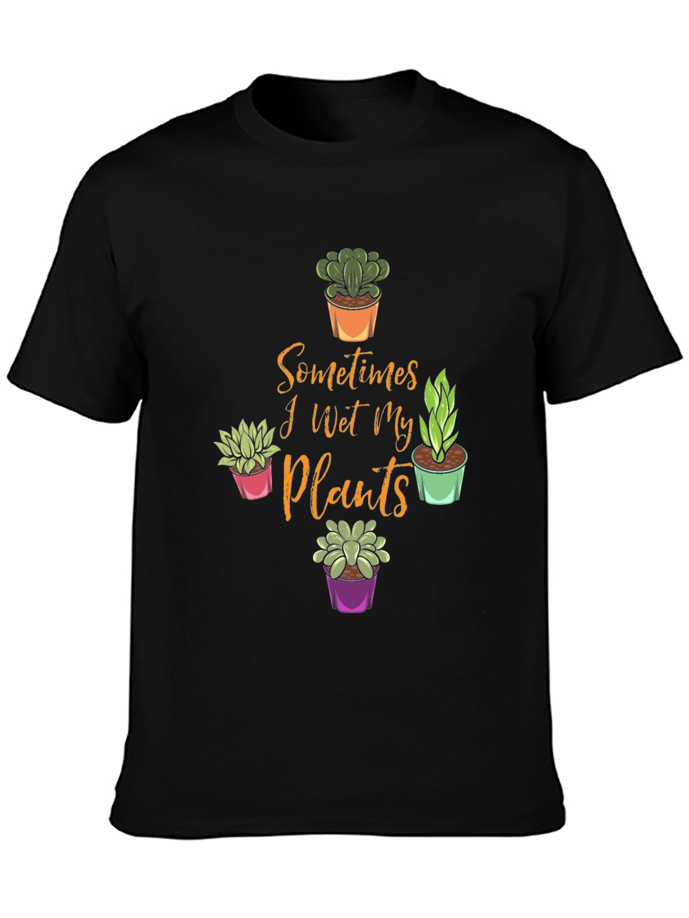 Funny Plant Lover T-Shirt - Sometimes I Wet My Plants