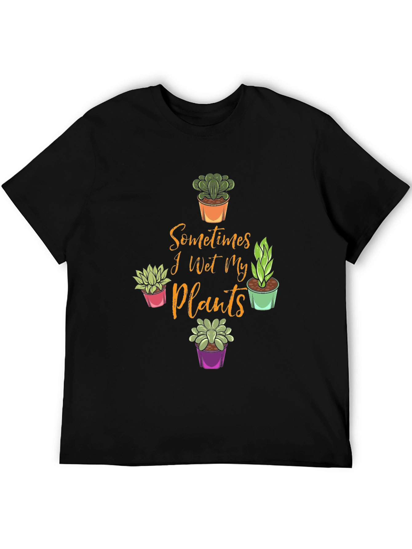 Funny Plant Lover T-Shirt - Sometimes I Wet My Plants