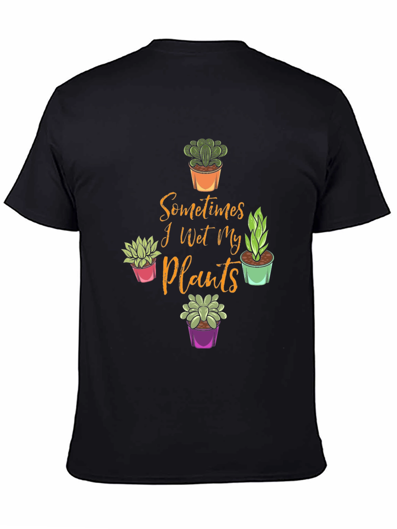 Funny Plant Lover T-Shirt - Sometimes I Wet My Plants