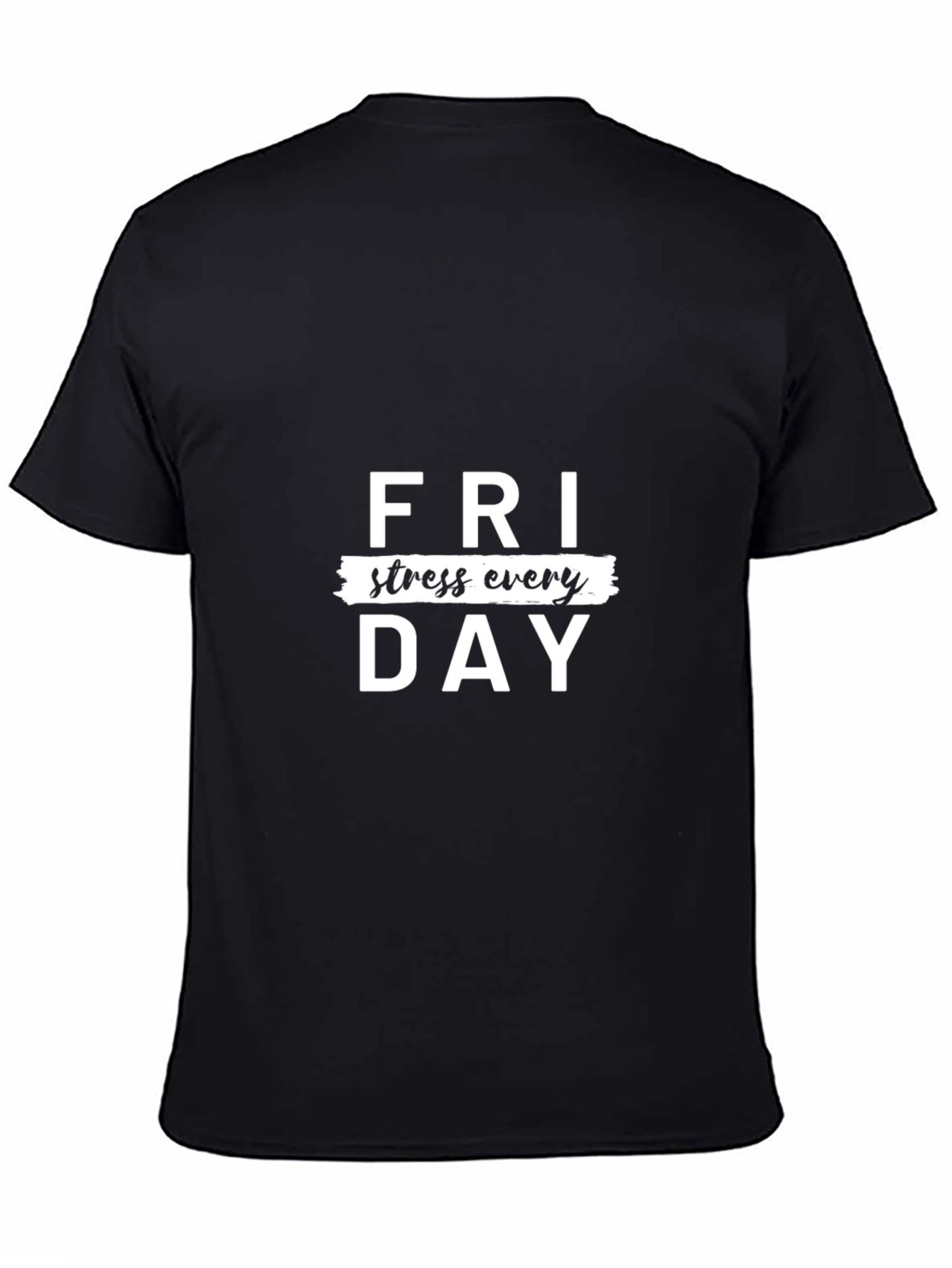 Friday Stress Every Day T-Shirt - Comfort Cotton Tee