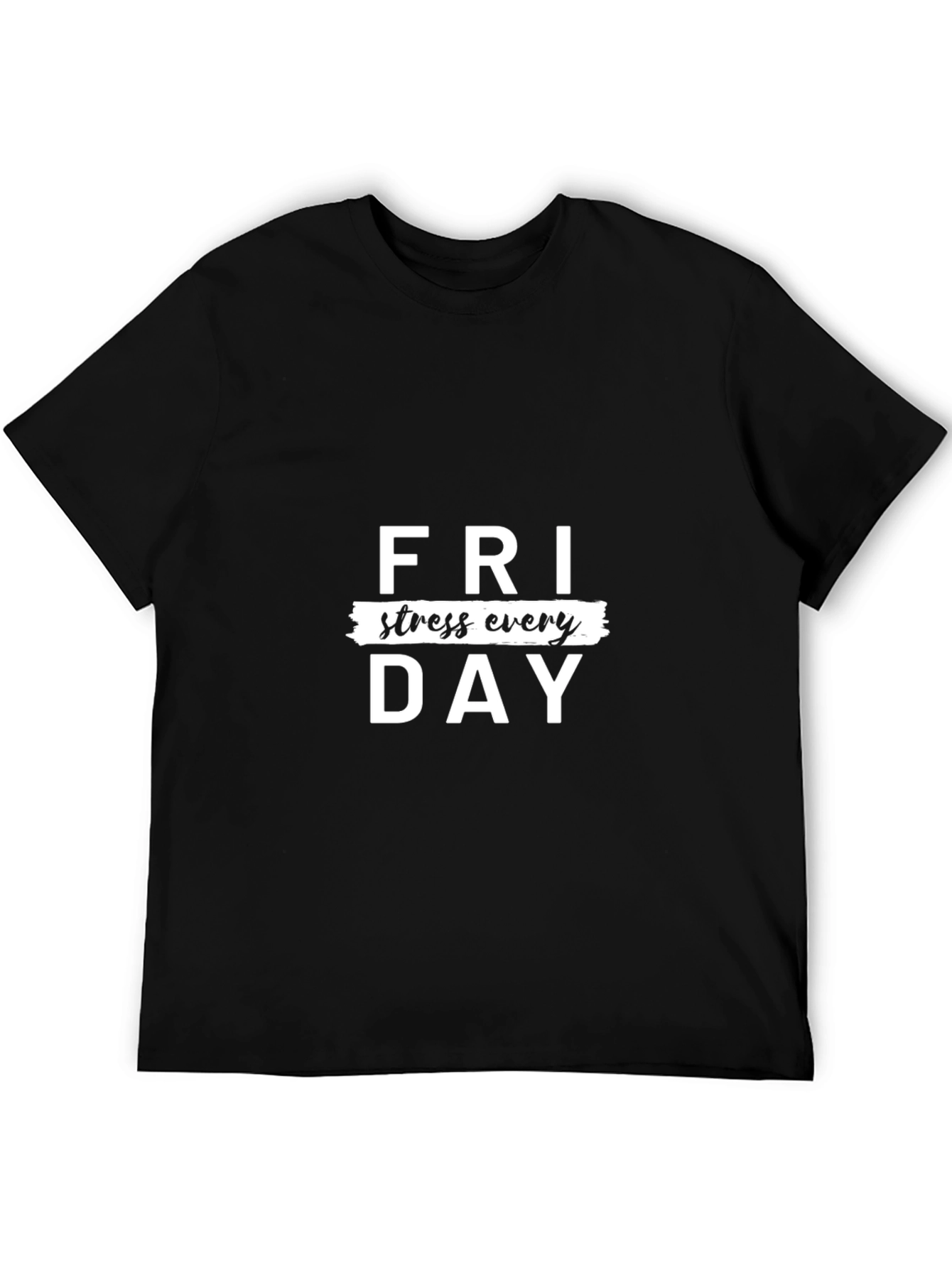 Friday Stress Every Day T-Shirt - Comfort Cotton Tee