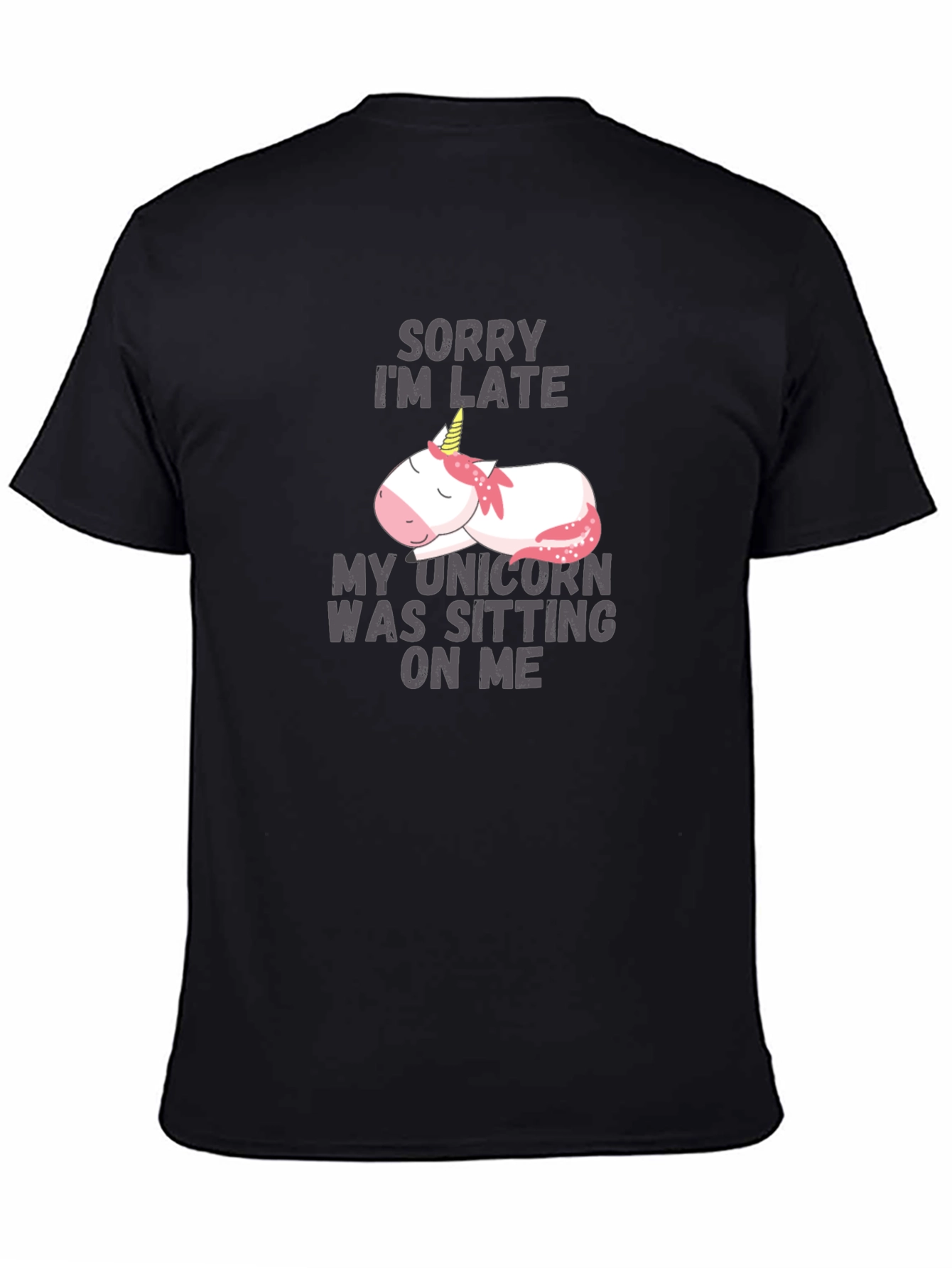 Unicorn Graphic Tee: Sorry Im Late