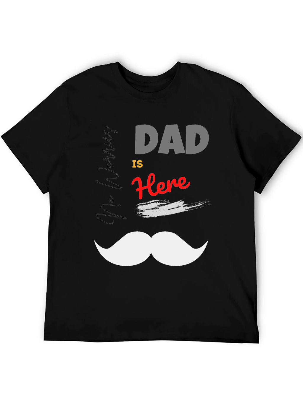 Dad Is Here T-Shirt: Funny Fathers Day Tee