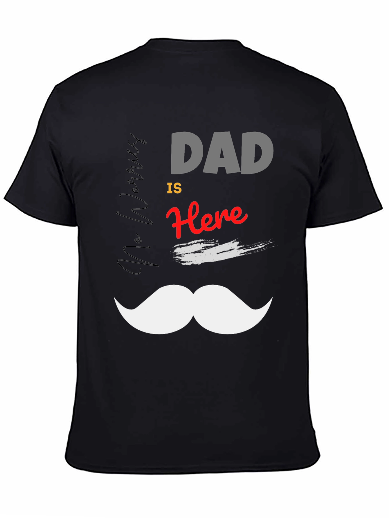 Dad Is Here T-Shirt: Funny Fathers Day Tee