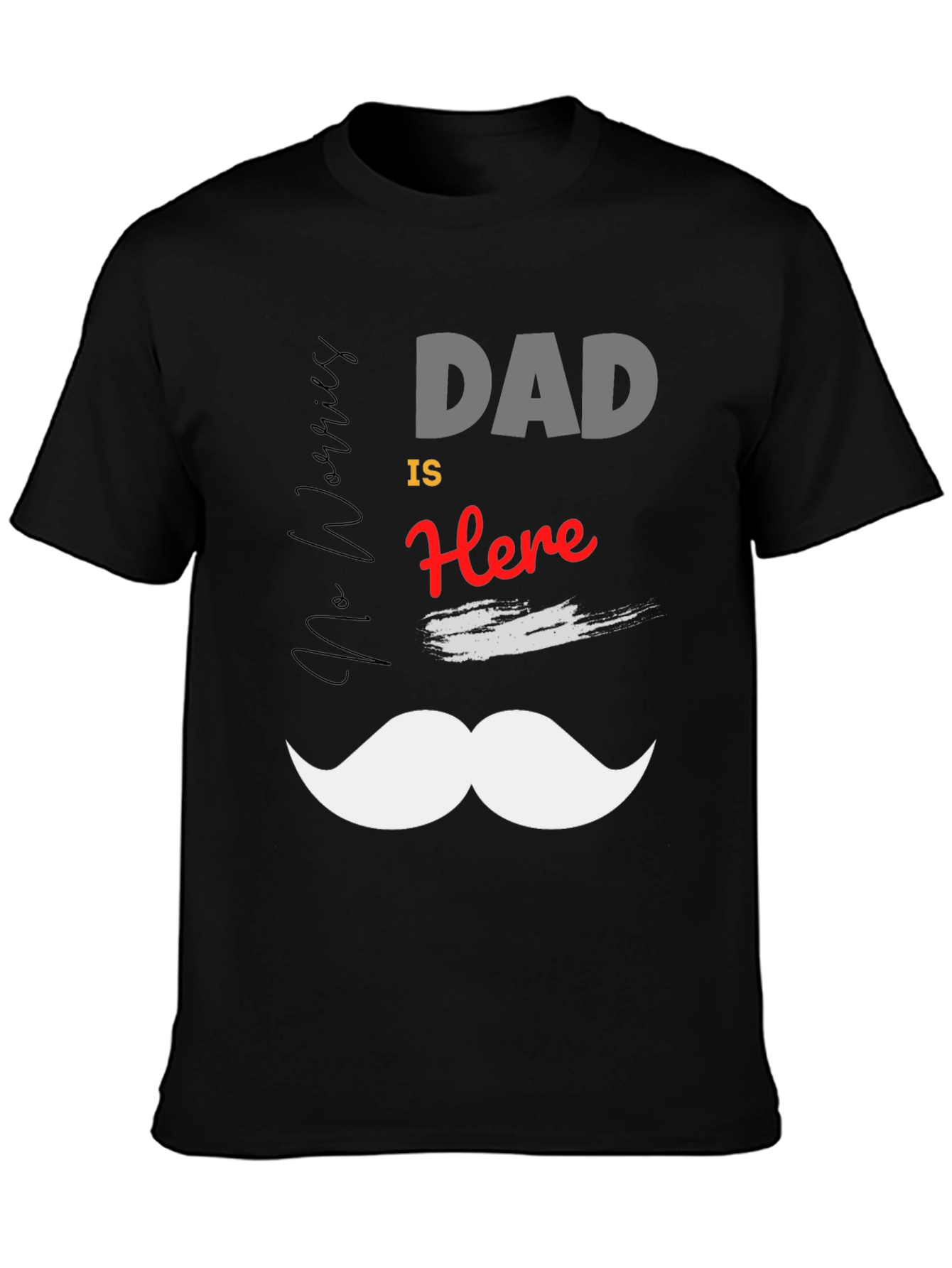 Dad Is Here T-Shirt: Funny Fathers Day Tee
