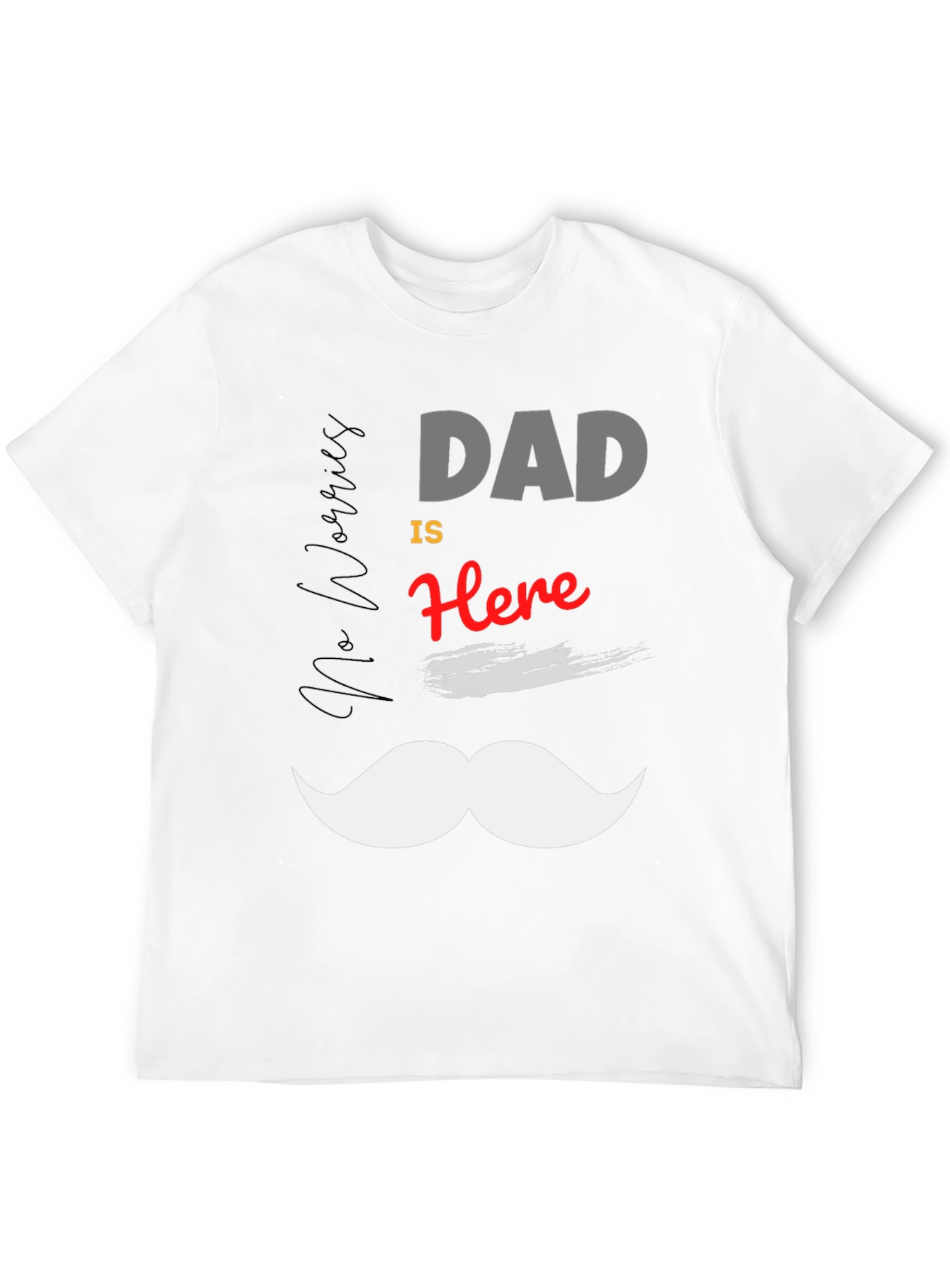 Dad Is Here T-Shirt: Funny Fathers Day Tee