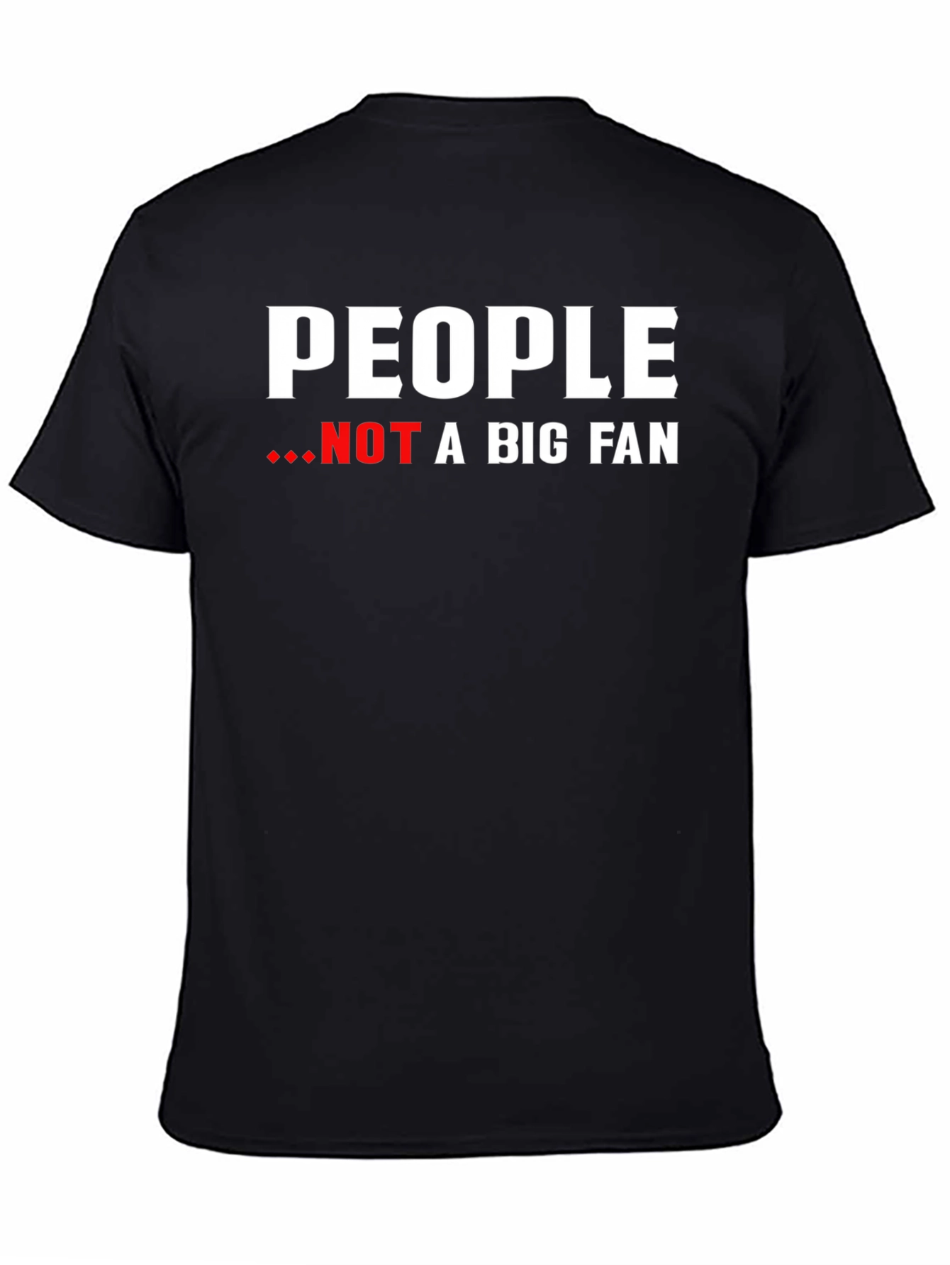 People Not A Big Fan Graphic Tee