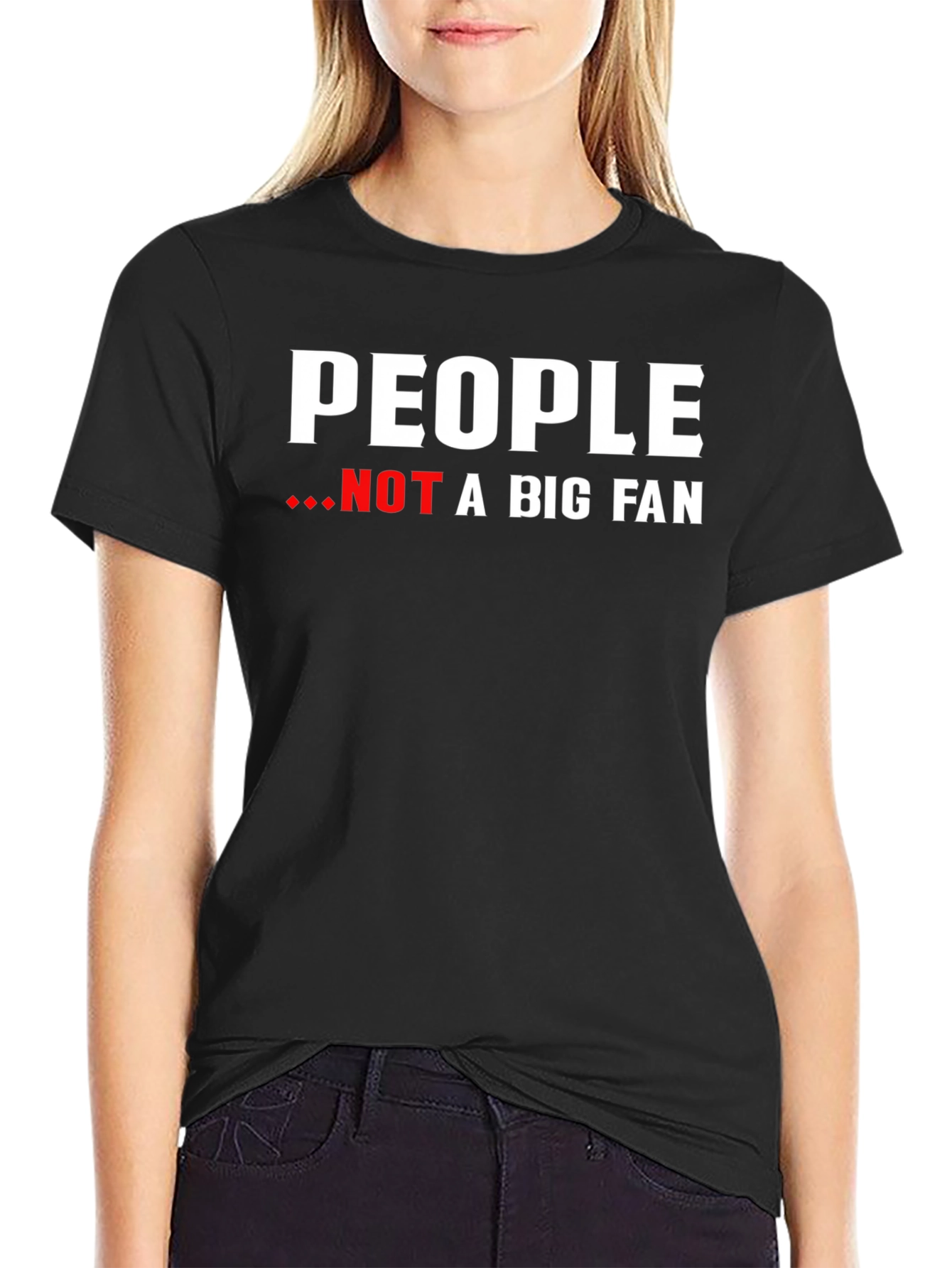 People Not A Big Fan Graphic Tee