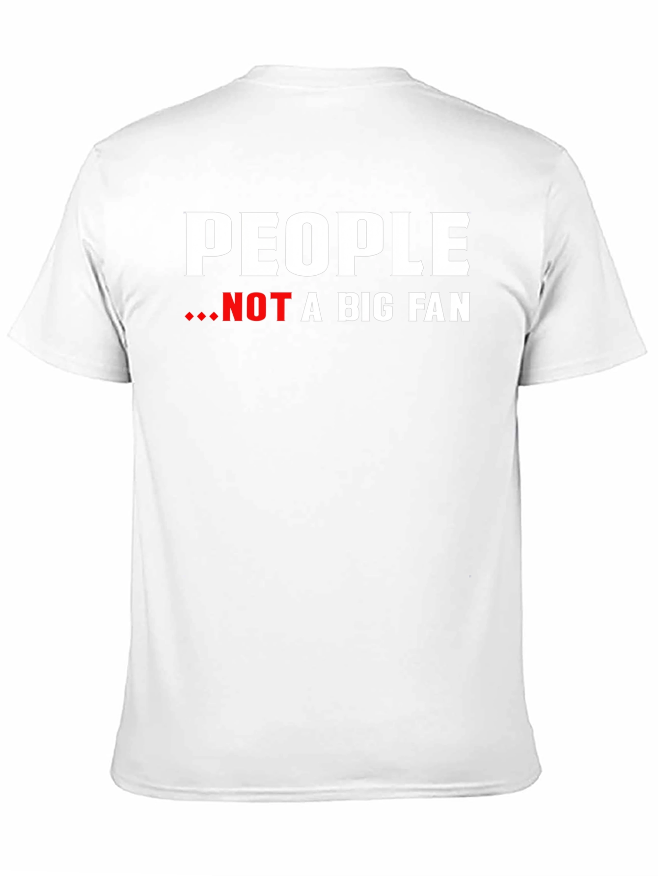 People Not A Big Fan Graphic Tee