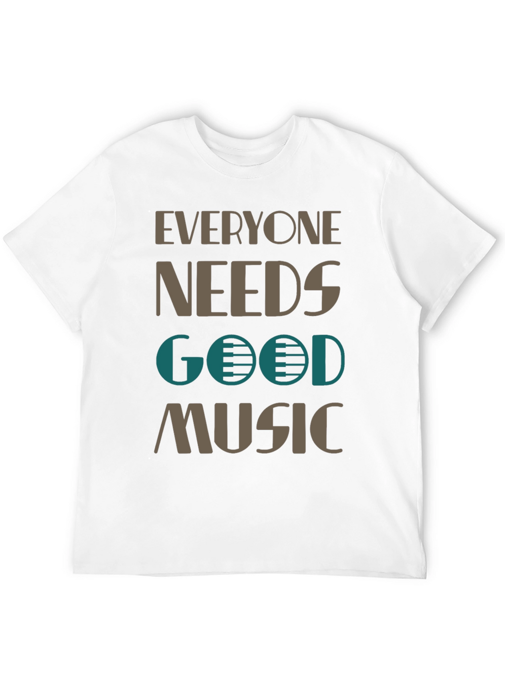 Everyone Needs Good Music T-Shirt