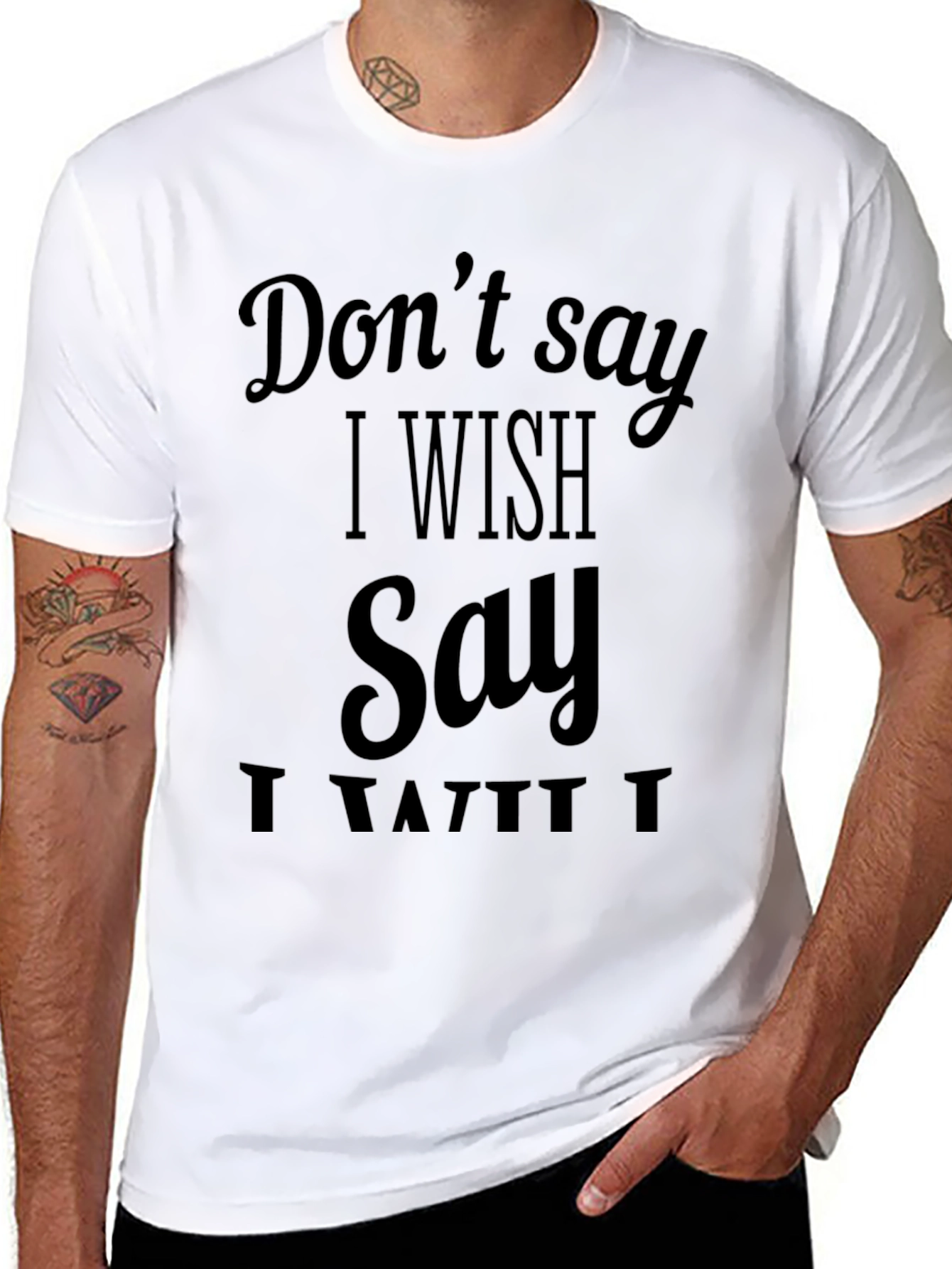 Dont Say I Wish T-Shirt - Funny Sarcastic Tee