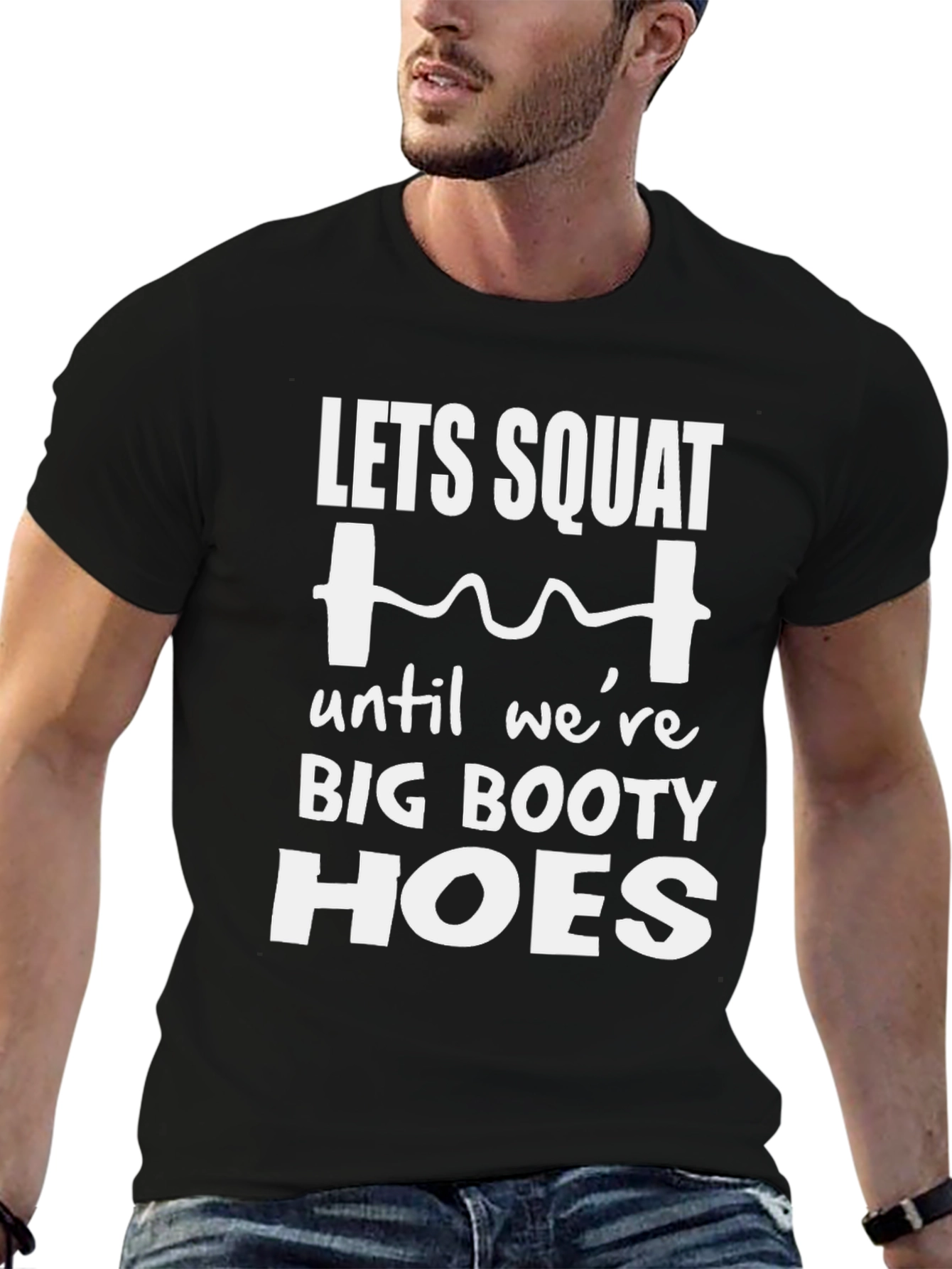 Lets Squat Big Booty Hoes T-Shirt