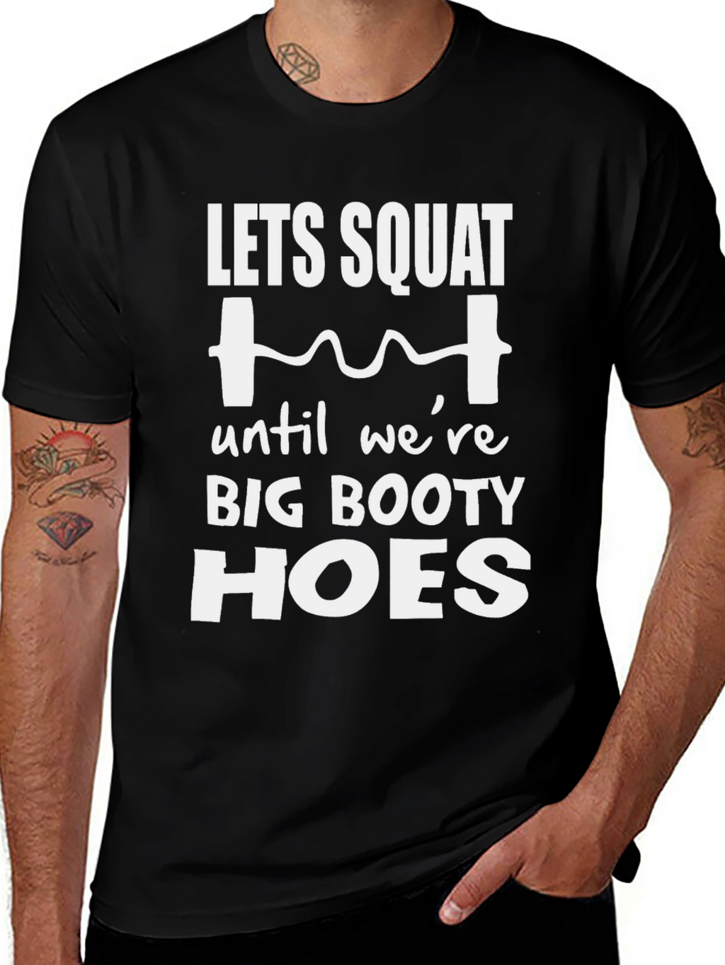 Lets Squat Big Booty Hoes T-Shirt