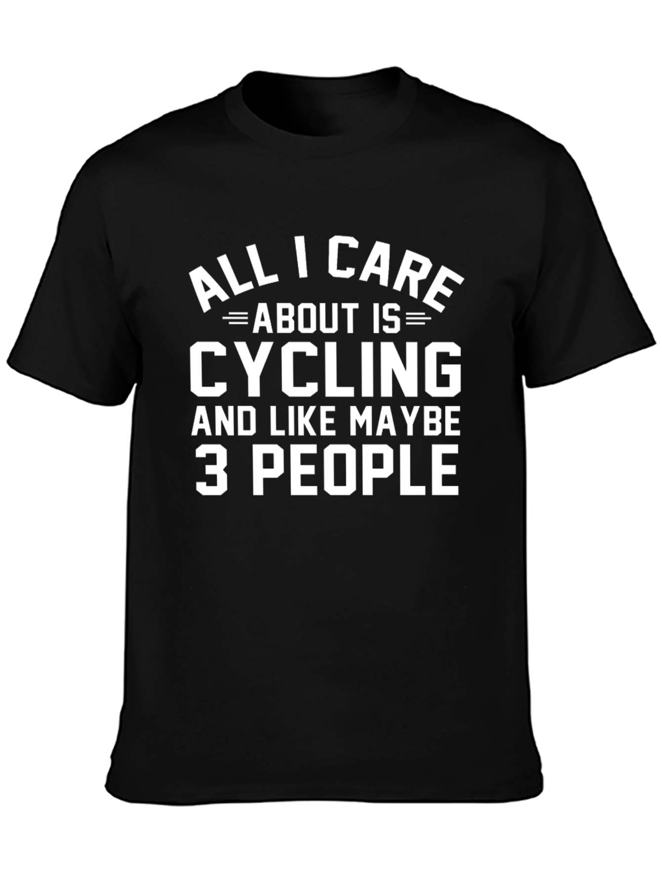 Cycling Fan T-Shirt - All I Care About Is Cycling