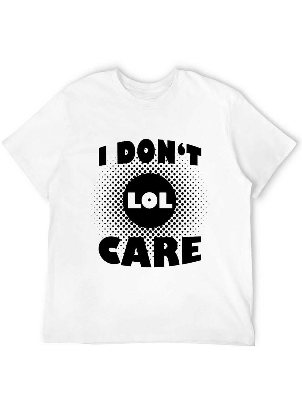 I Dont LOL Care Black T-Shirt