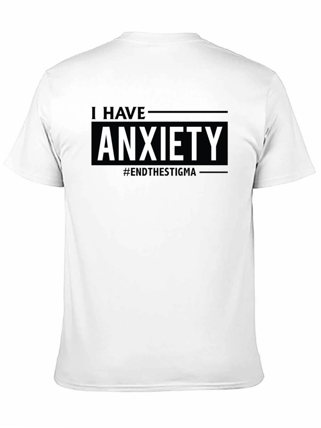 I Have Anxiety T-Shirt #EndTheStigma