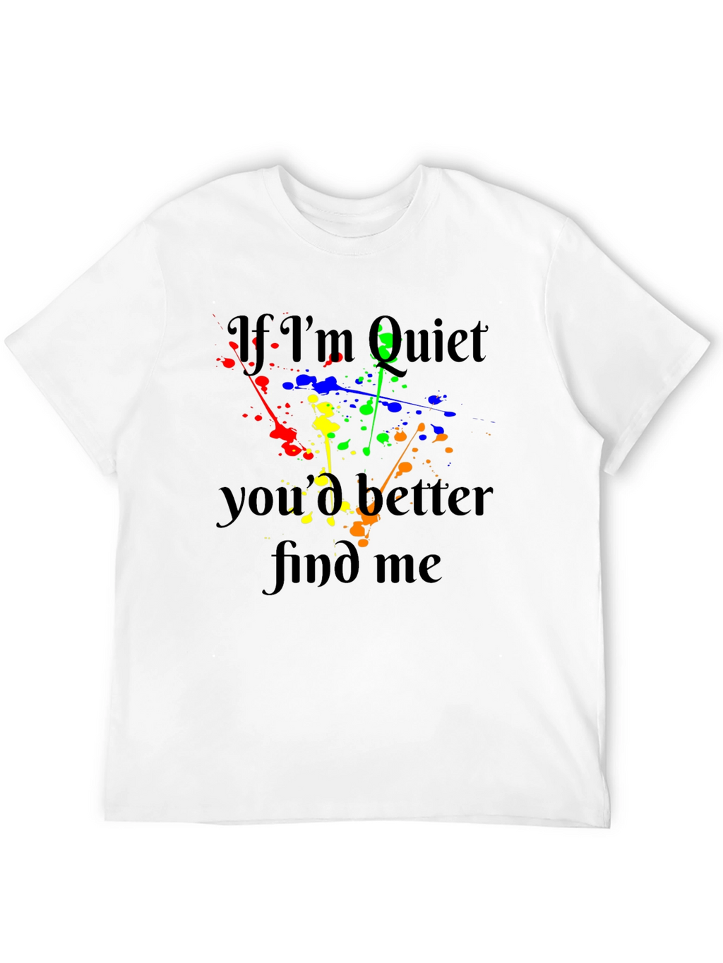 If Im Quiet Find Me Black T-Shirt
