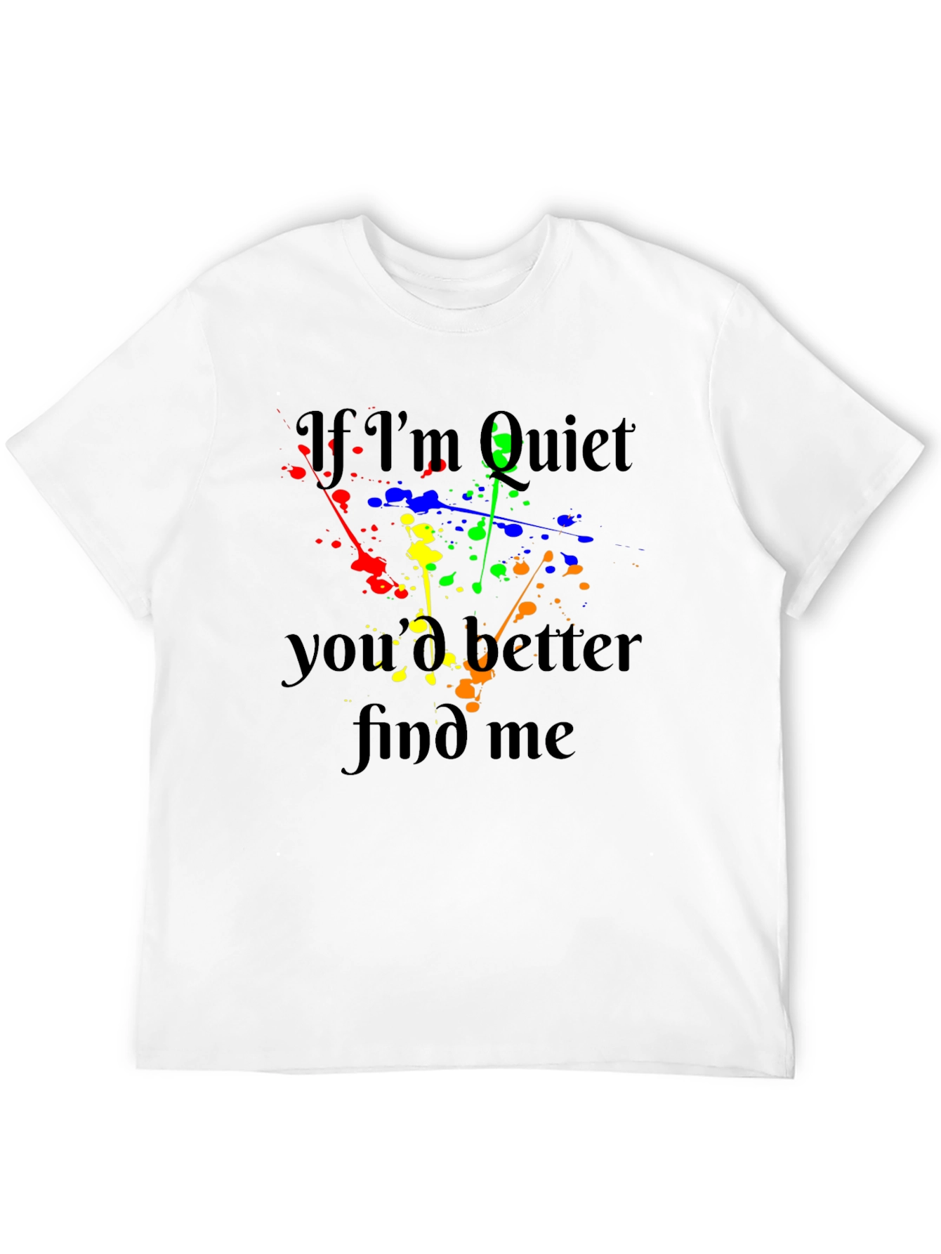 If Im Quiet Find Me Black T-Shirt