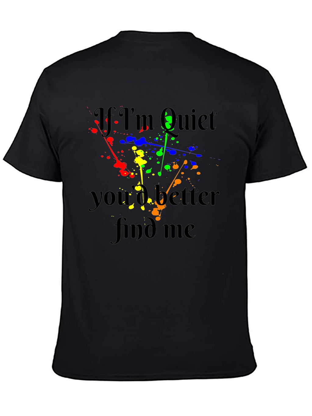 If Im Quiet Find Me Black T-Shirt