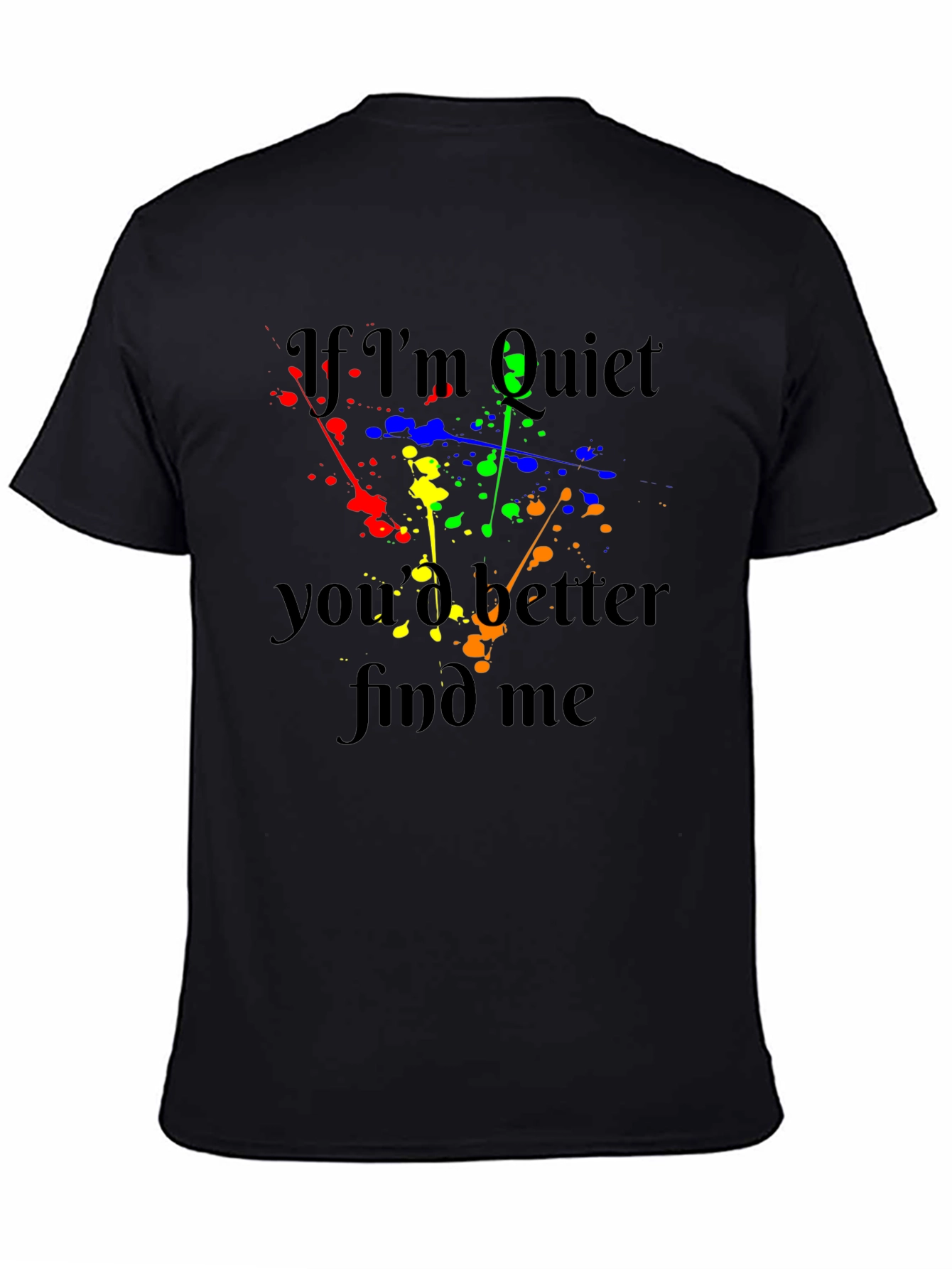 If Im Quiet Find Me Black T-Shirt
