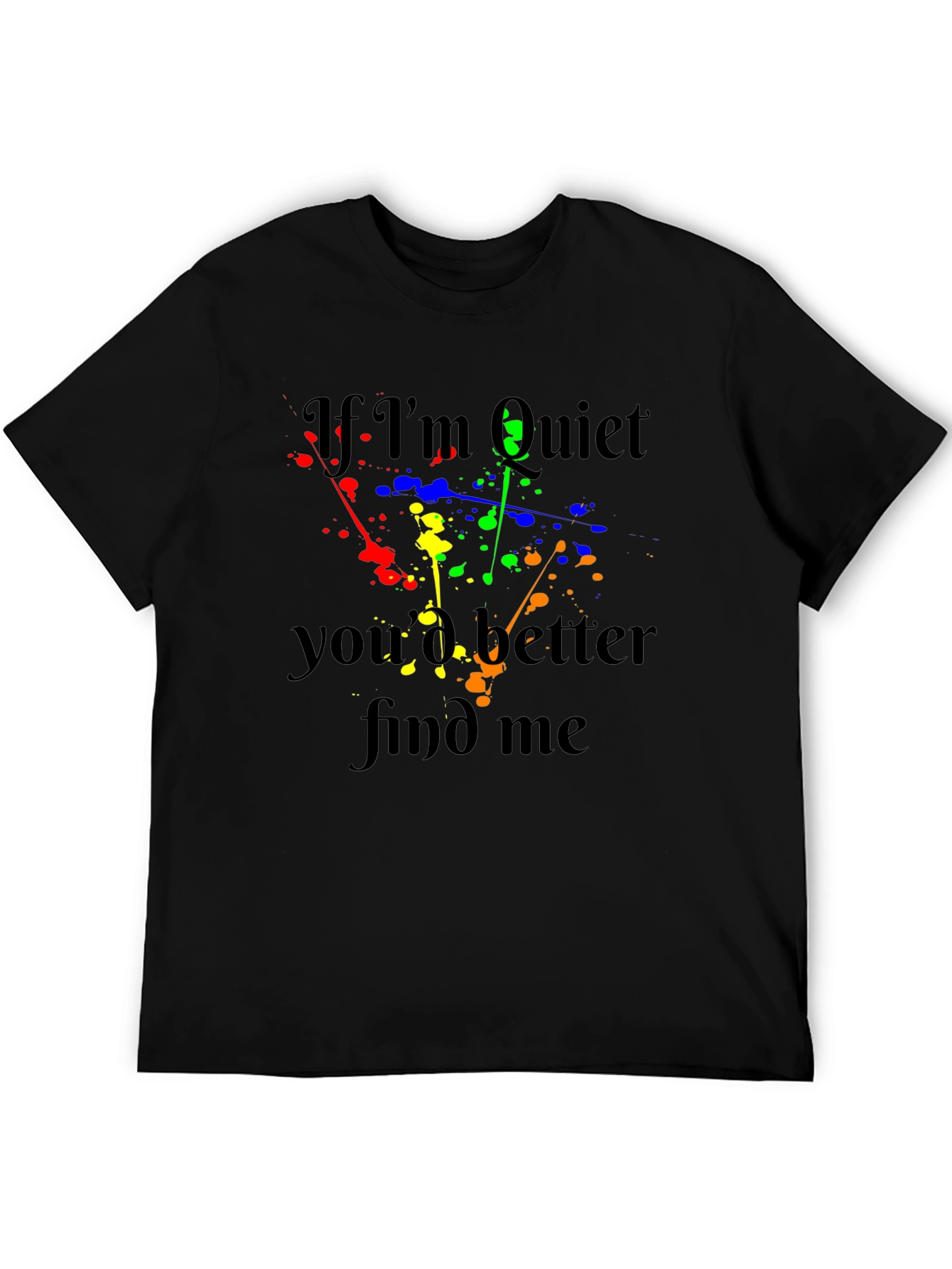 If Im Quiet Find Me Black T-Shirt