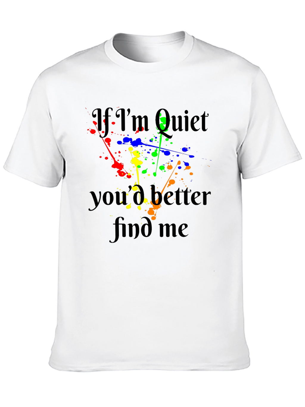 If Im Quiet Find Me Black T-Shirt