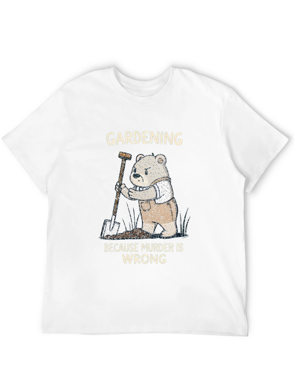 Gardening Because Murder Is Wrong Funny T-Shirt