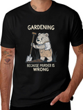 Gardening Because Murder Is Wrong Funny T-Shirt