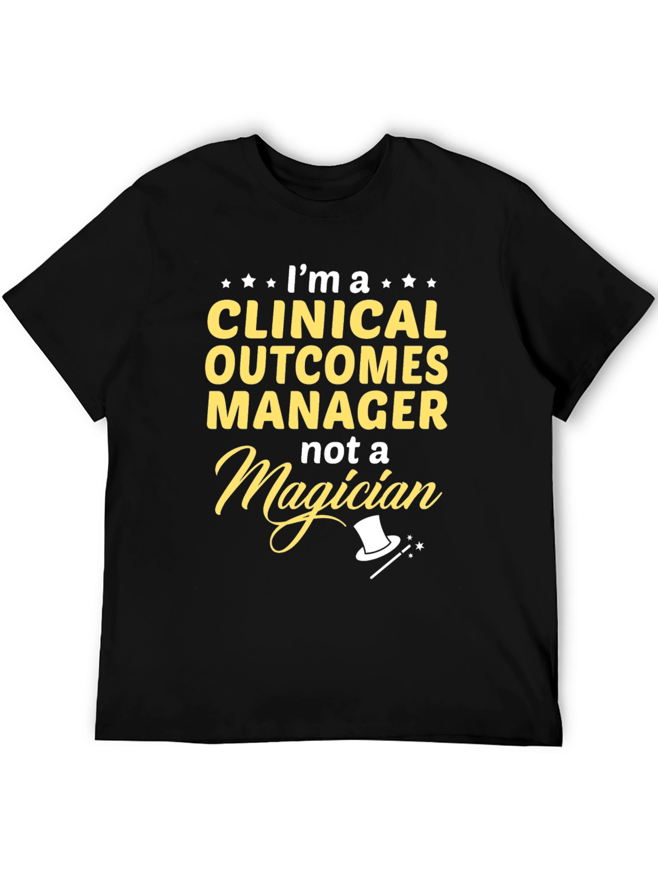 Clinical Outcomes Manager T-Shirt - Not a Magician!