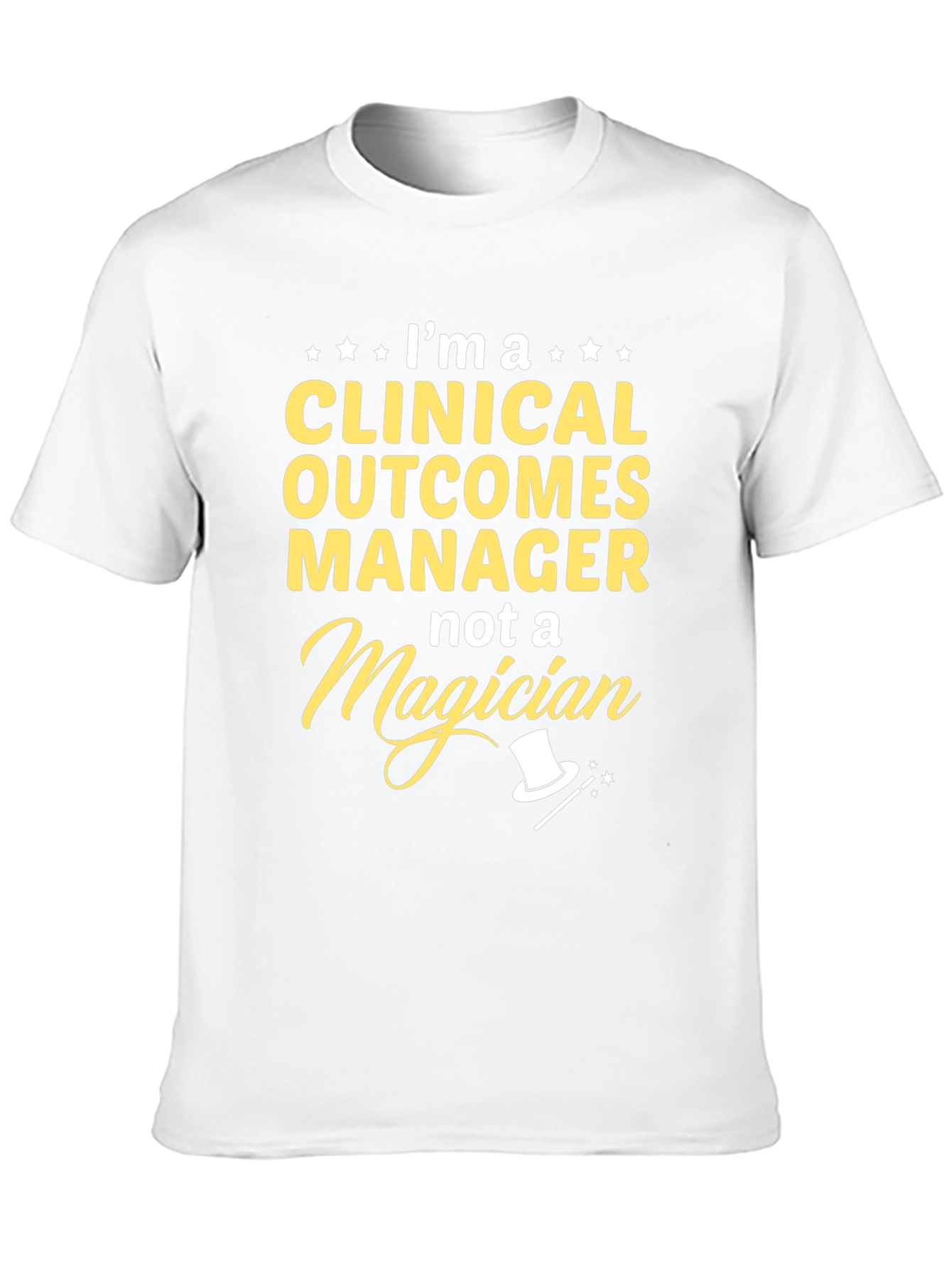 Clinical Outcomes Manager T-Shirt - Not a Magician!