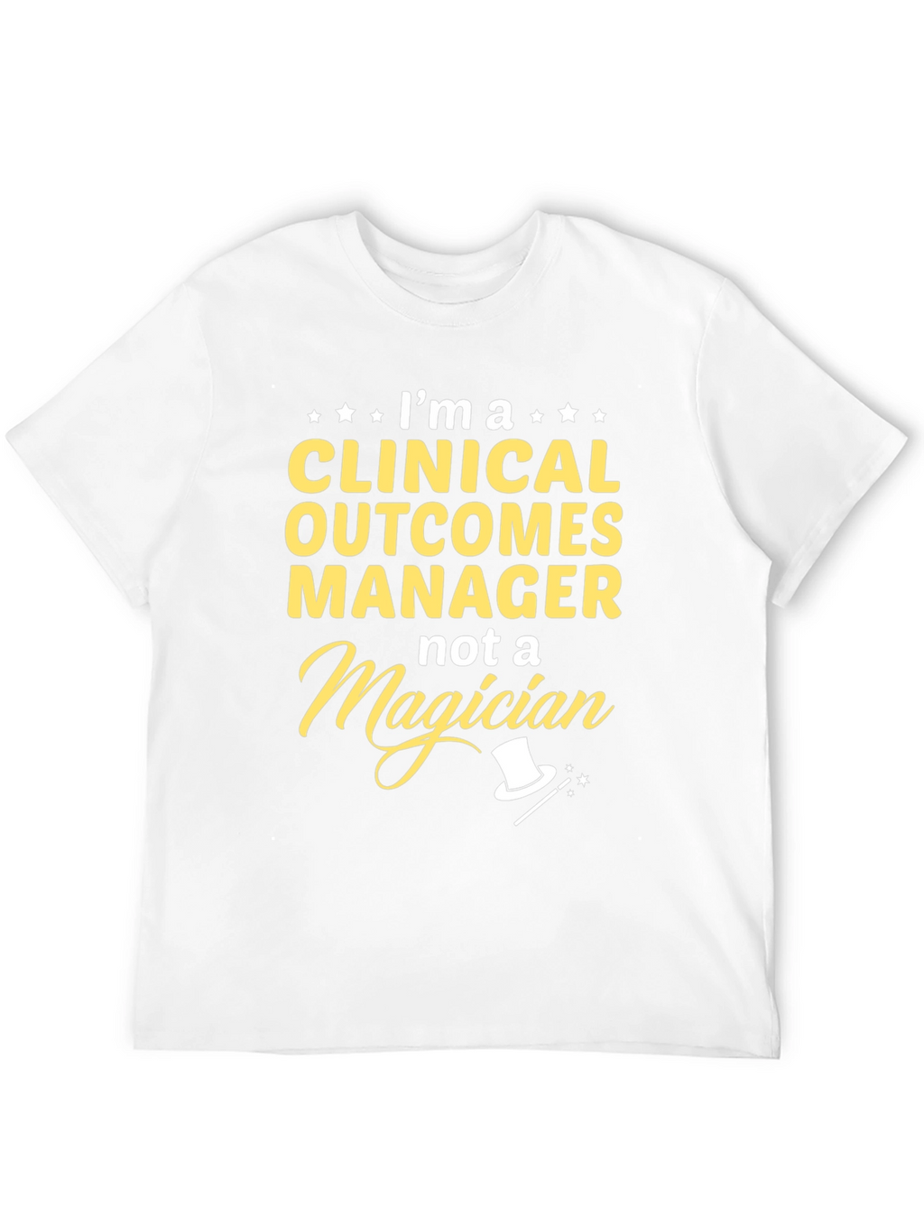 Clinical Outcomes Manager T-Shirt - Not a Magician!