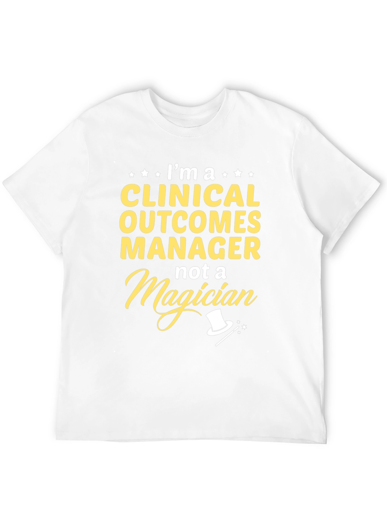 Clinical Outcomes Manager T-Shirt - Not a Magician!