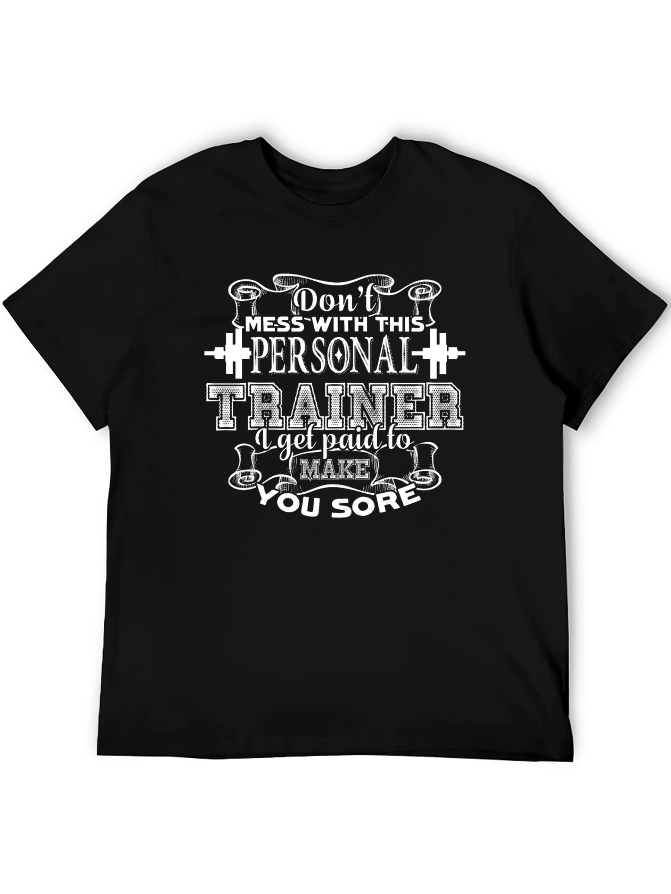 Personal Trainer Black T-Shirt - Dont Mess With This