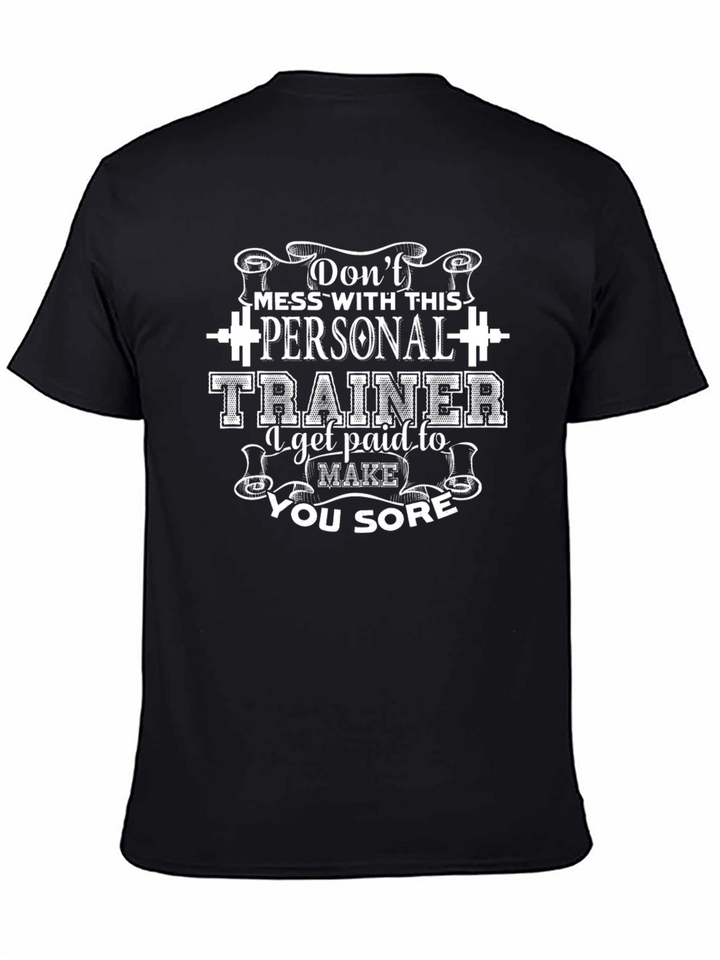 Personal Trainer Black T-Shirt - Dont Mess With This