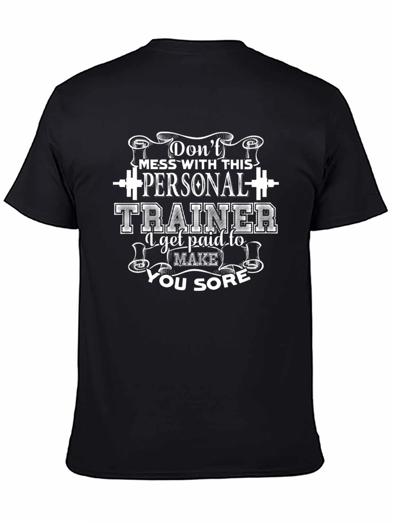 Personal Trainer Black T-Shirt - Dont Mess With This