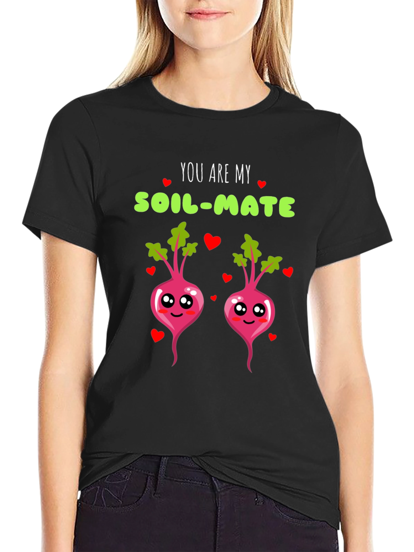 You are my soil-mate t-shirt