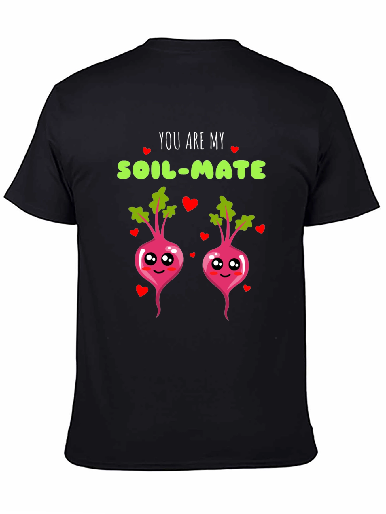 You are my soil-mate t-shirt