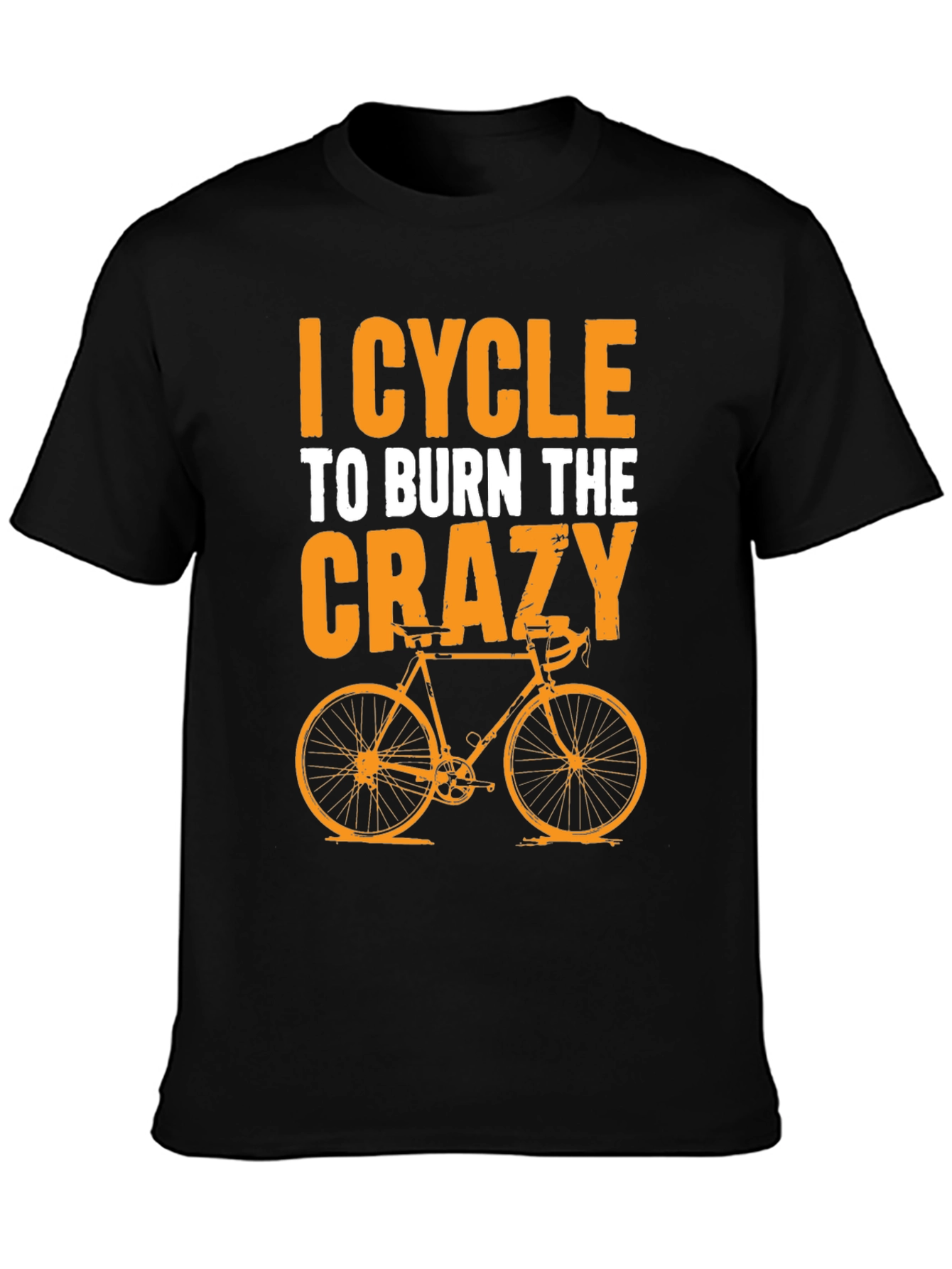 I Cycle to Burn the Crazy T-Shirt