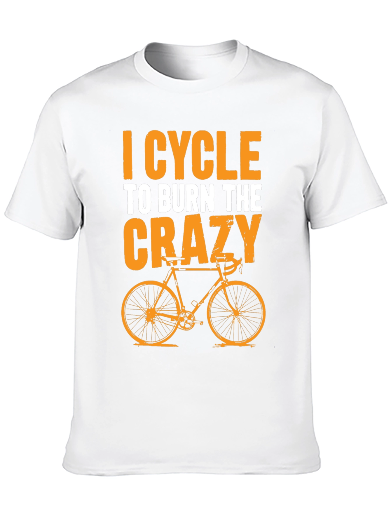 I Cycle to Burn the Crazy T-Shirt