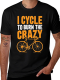 I Cycle to Burn the Crazy T-Shirt