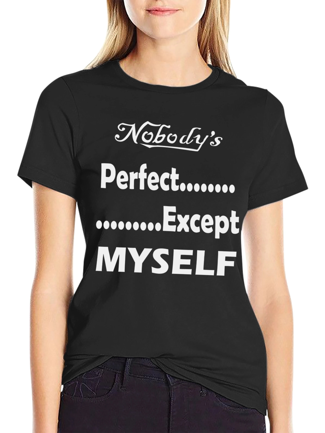 Funny Nobodys Perfect Except Myself T-Shirt